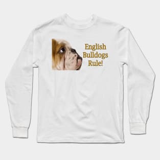 English Bulldogs Rule! Long Sleeve T-Shirt